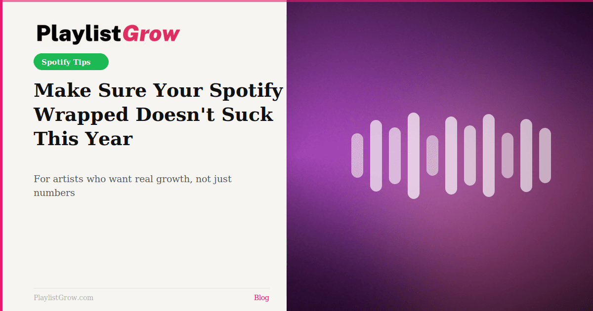 How to Make Sure Your Spotify Wrapped Doesn't Suck This Year (For Artists)