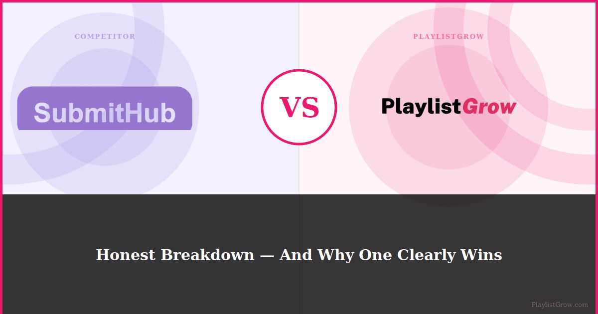SubmitHub vs PlaylistGrow: Honest Breakdown (And Why One Clearly Wins)